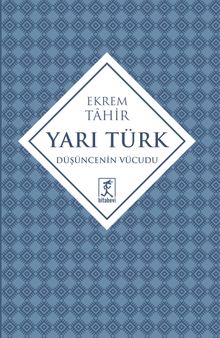Yarı Türk & Düşüncenin Vücudu