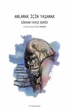 Anlamak İçin Yaşamak - Gökhan Yavuz Demir