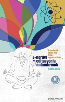Enerjiyi Meditasyonla Canlandırmak (E=MC²) & Daha İyi Bir Hayat İçin Zihin Uygulamaları - İlbilge Genç