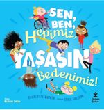 Sen, Ben, Hepimiz, Yaşasın Bedenimiz!
