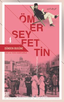Dünden Bugüne 4 (Eski ve Yeni Harflerle Tatlısu Frenkleri) - Ömer Seyfettin