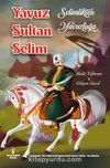 Selimlikten Yavuzluğa / Yavuz Sultan Selim