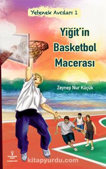Yetenek Avcıları 1 / Yiğit’in Basketbol Macerası - Zeynep Nur  Küçük