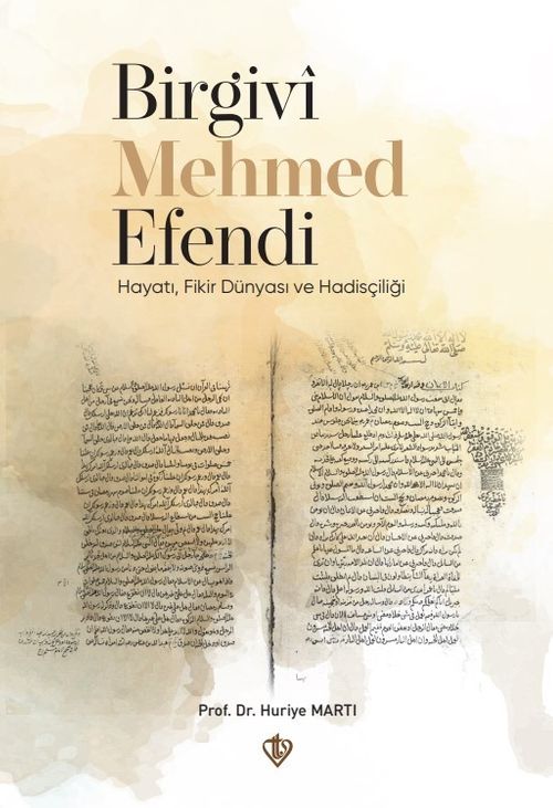 Birgivî Mehmed Efendi Hayatı, Fikir Dünyası ve Hadisçiliği   