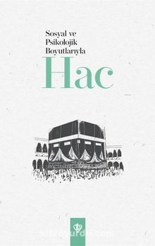Sosyal ve Psikolojik Boyutlarıyla Hac - Kolektif