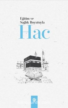 Eğitim ve Sağlık Boyutuyla Hac - Kolektif