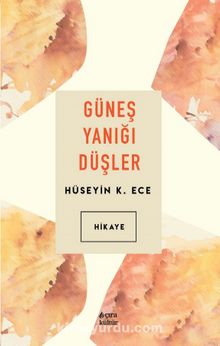 Güneş Yanığı Düşler - Hüseyin K. Ece