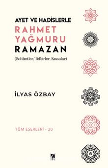 Ayet ve Hadislerle Rahmet Yağmuru Ramazan - İlyas Özbay