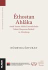 Ethostan Ahlaka &amp; Antik Yunan Ahlak Literatürünün İslam Dünyasına İntikali ve Alımlanışı