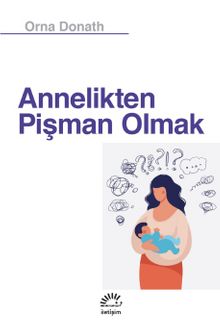 Annelikten Pişman Olmak - Orna Donath