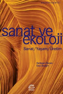 Sanat ve Ekoloji & Sanat-Yaşam-Üretim