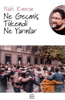Ne Geçmiş Tükendi Ne Yarınlar - Nabi Kımran