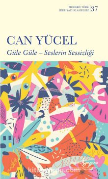 Güle Güle - Seslerin Sessizliği (Ciltli) - Can Yücel