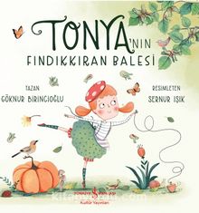 Tonya’nın Fındıkkıran Balesi - Göknur Birincioğlu