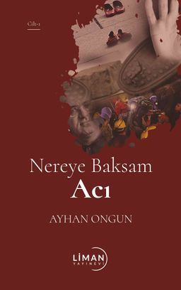 Nereye Baksam Acı (1. Cilt)