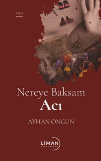 Nereye Baksam Acı (2.Cilt)