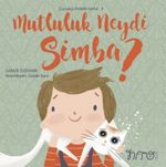 Mutluluk Neydi Simba ? / Çocukça Felsefe Serisi 3