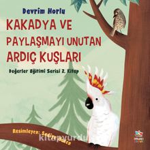 Kakadya ve Paylaşmayı Unutan Ardıç Kuşları - Devrim Horlu