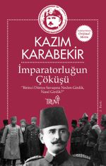 İmparatorluğun Çöküşü & Birinci Dünya Savaşına Neden Girdik, Nasıl Girdik?