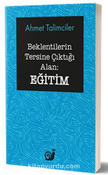 Beklentilerin Tersine Çıktığı Alan : Eğitim - Ahmet Talimciler