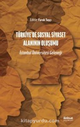 Türkiye'de Sosyal Siyaset Alanının Oluşumu & İstanbul Üniversitesi Geleneği