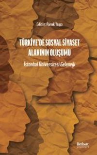 Türkiye'de Sosyal Siyaset Alanının Oluşumu & İstanbul Üniversitesi Geleneği