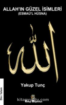 Allah'ın Güzel İsimleri - Yakup Tunç