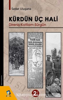 Kürdün Üç Hali & Direniş - Katliam - Sürgün - Sedat Ulugana