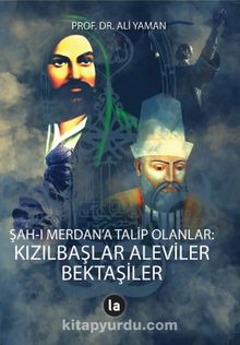 Şah-ı Merdan’a Talip Olanlar & Kızılbaşlar Aleviler Bektaşiler - Ali Yaman