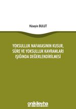 Yoksulluk Nafakasının Kusur, Süre ve Yoksulluk Kavramları Işığında Değerlendirilmesi