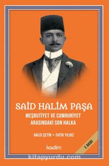 Said Halim Paşa- Meşrutiyet Ve Cumhuriyet Arasındaki Son Halka