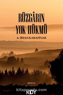 Rüzgarın Yok Hükmü - A.İrfan Karapınar