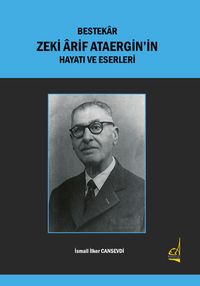 Bestekar Zeki Ârif Ataergin'in  Hayatı ve Eserleri