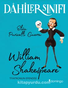 Dahiler Sınıfı:  William Shakespeare Tiyatronun Efendisi - Elisa Puricelli Guerra