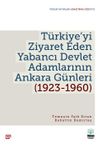 Türkiye’yi Ziyaret Eden Yabancı Devlet Adamlarının Ankara Günleri (1923-1960)