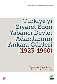 Türkiye’yi Ziyaret Eden Yabancı Devlet Adamlarının Ankara Günleri (1923-1960) - Temuçin Faik Ertan