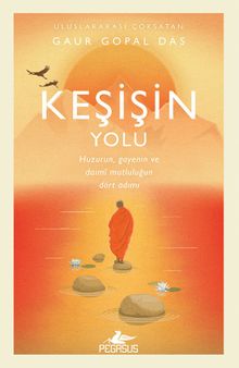 Keşişin Yolu: Huzurun, Gayenin ve Daimî Mutluluğun Dört Adımı