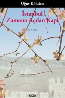 İstanbul Zamana Açılan Kapı - Uğur Kökden