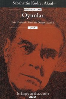 Oyunlar - Sabahattin Kudret Aksal