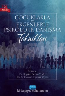 Çocuklarla ve Ergenlerle Psikolojik Danışma Teknikleri - Kolektif