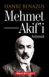 Mehmet Akif&rsquo;i Anlamak