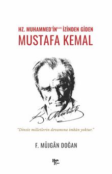Hz. Muhammed’in izinden Giden Mustafa Kemal - F. Müjgan Doğan