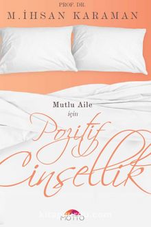 Pozitif Cinsellik & Mutlu Aile İçin - Prof. Dr. M. İhsan Karaman