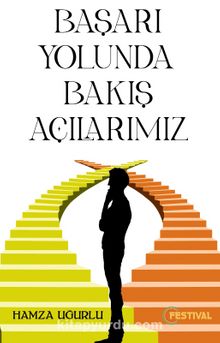 Başarı Yolunda Bakış Açılarımız - Hamza Uğurlu