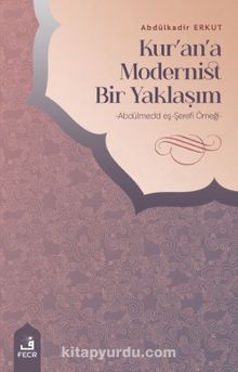 Kur'an'a Modernist Bir Yaklaşım - Dr. Abdülkadir Erkut