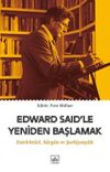 Edward Said'le Yeniden Başlamak: Entelekt&uuml;el-S&uuml;rg&uuml;n ve Şarkiyat&ccedil;ılık
