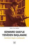 Edward Said'le Yeniden Başlamak: Entelektüel-Sürgün ve Şarkiyatçılık