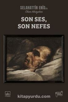 Son Ses Son Nefes / Selahattin Enis'in Ölüm Hikayeleri - Selahattin Enis