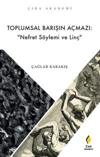 Toplumsal Barışın Açmazı: “ Nefret Söylemi ve Linç”
