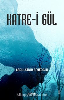 Katre-i Gül - Abdulkadir Bıyıkoğlu